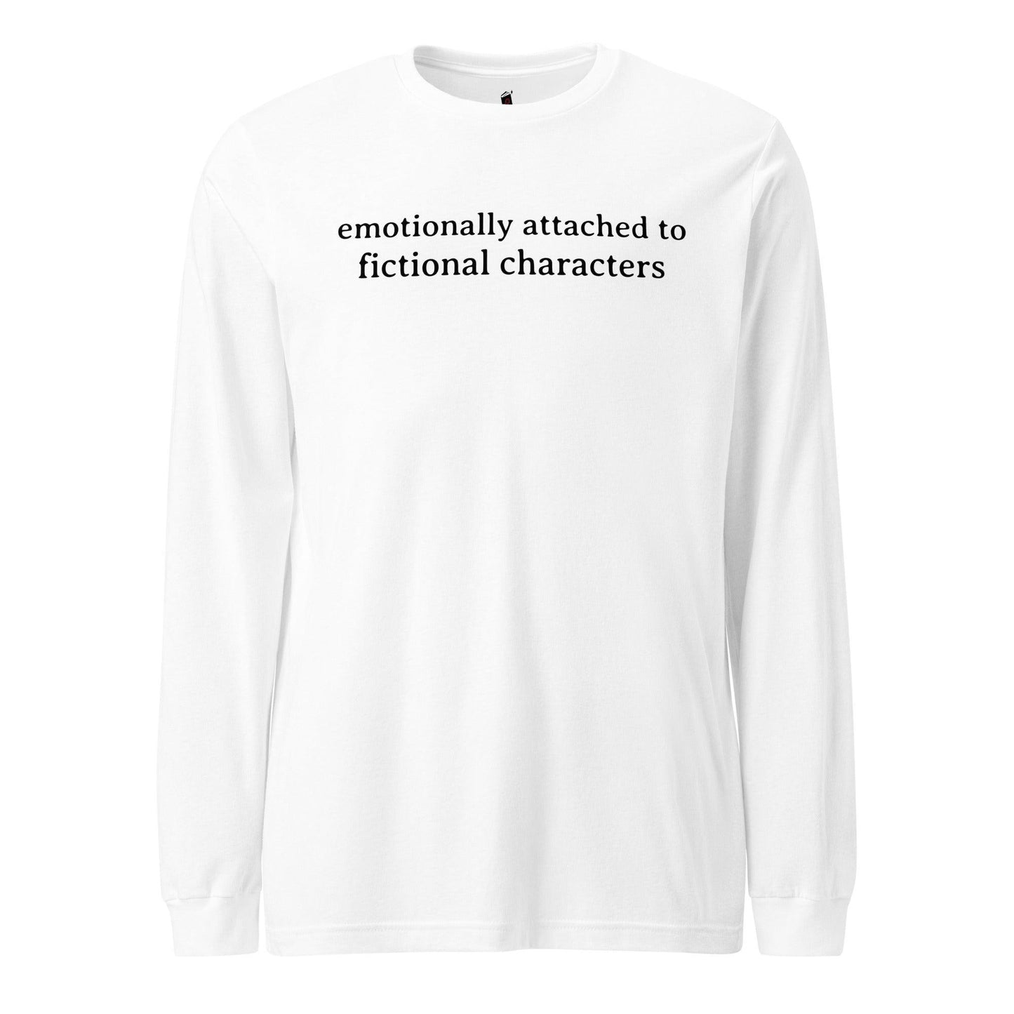 Emotionally Attached to Fictional Characters Long Sleeve Tee Shirt - The Bean Workshop - book lover, bookish, long sleeve shirt, long sleeve tee, read everyday