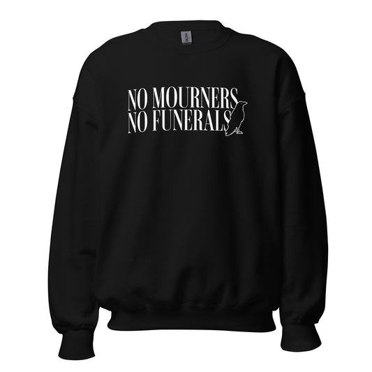 No Mourners No Funerals Sweatshirt - The Bean Workshop - Bookworm Apparel, Cozy sweatshirt for book lovers, Dark Fantasy Aesthetic, Fantasy Reader Gift, Grishaverse, Kaz Brekker quote merch for readers, Ketterdam Crew, Leigh Bardugo bookish apparel, Literary Gift, Minimalist Design, No Mourners No Funerals sweater, Six of Crows sweatshirt, The Crows