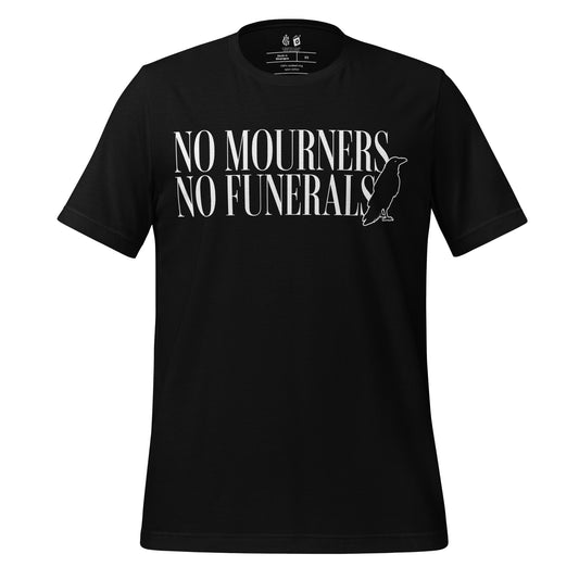 No Mourners No Funerals T-Shirt - The Bean Workshop - Book lover gift, Bookish Apparel, Dark Fantasy, Fantasy Book Shirt., Kaz Brekker quote tee, Ketterdam, Leigh Bardugo fan merchandise, Literary Quote, Minimalist Aesthetic, No Mourners No Funerals t-shirt, Six of Crows quote shirt for readers, The Crows T-shirt, The Dregs