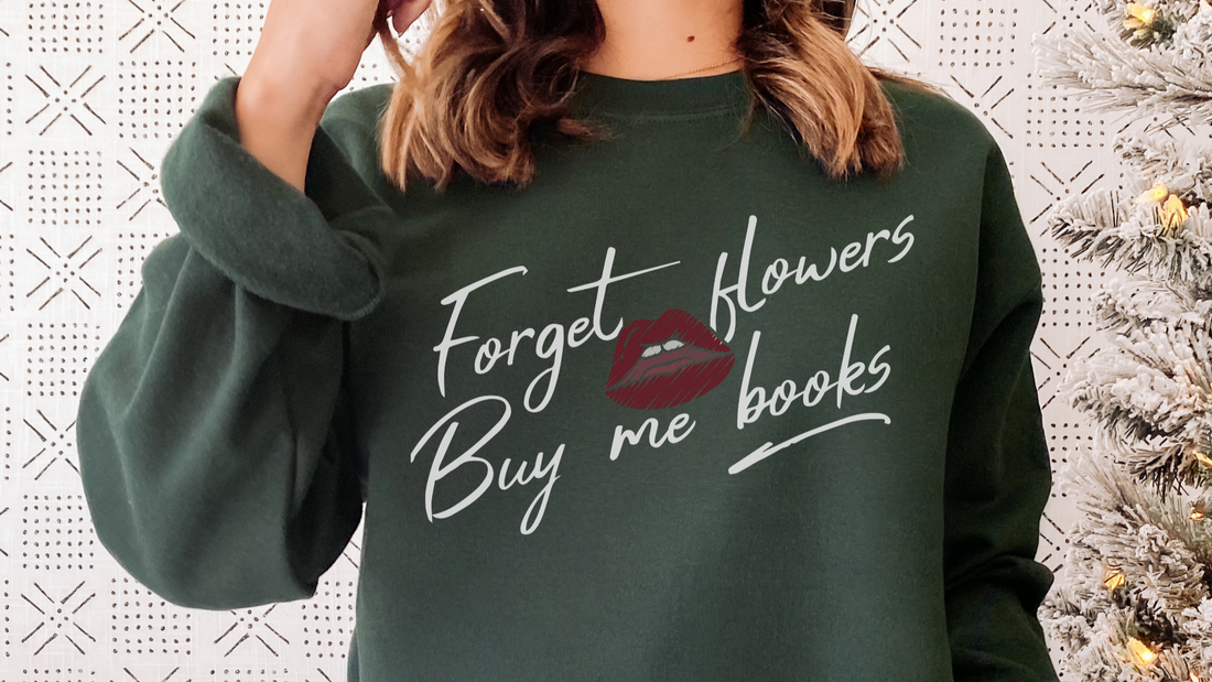 Green sweatshirt with 'Forget flowers, buy me books' text and red lips graphic, book lover apparel