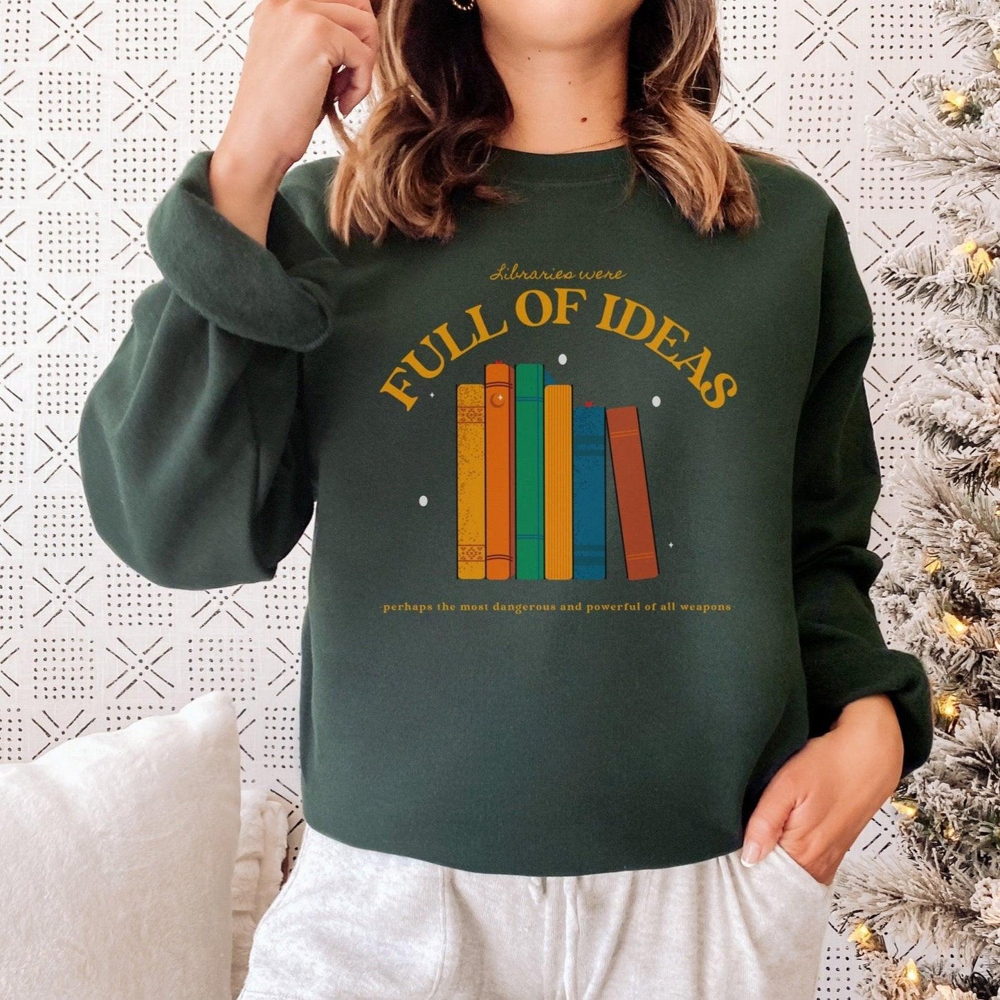 Libraries Were Full of Ideas Sweatshirt