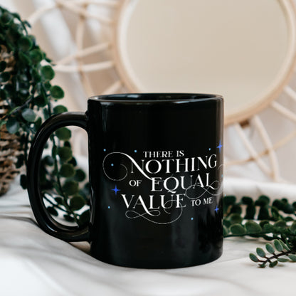 There Is Nothing of Equal Value to Me Black Glossy Mug