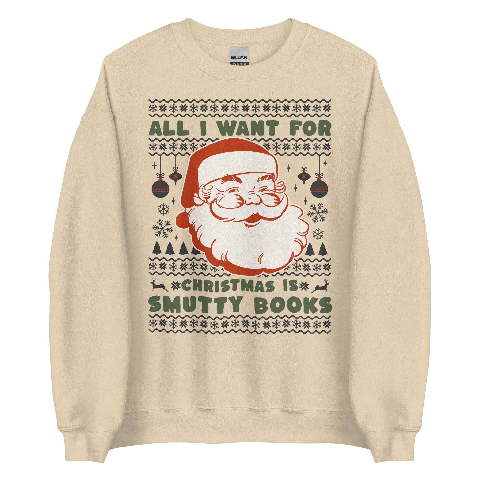 All I Want For Christmas Is Smutty Books Sweatshirt - The Bean Workshop - book lover, bookish, christmas, sweatshirt