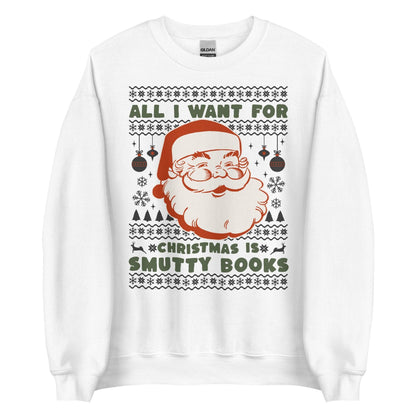 All I Want For Christmas Is Smutty Books Sweatshirt - The Bean Workshop - book lover, bookish, christmas, sweatshirt