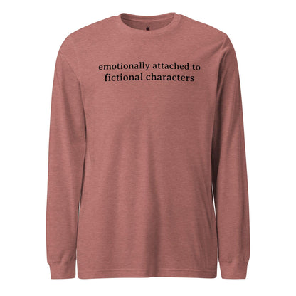 Emotionally Attached to Fictional Characters Long Sleeve Tee Shirt - The Bean Workshop - book lover, bookish, long sleeve shirt, long sleeve tee, read everyday