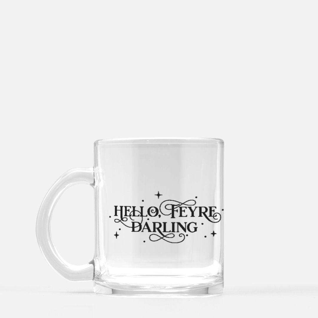 Hello Feyre Darling Glass Mug - The Bean Workshop - a court of thorns and roses, acotar, feyre archeron, glass mug, mug, rhysand, sarah j. maas