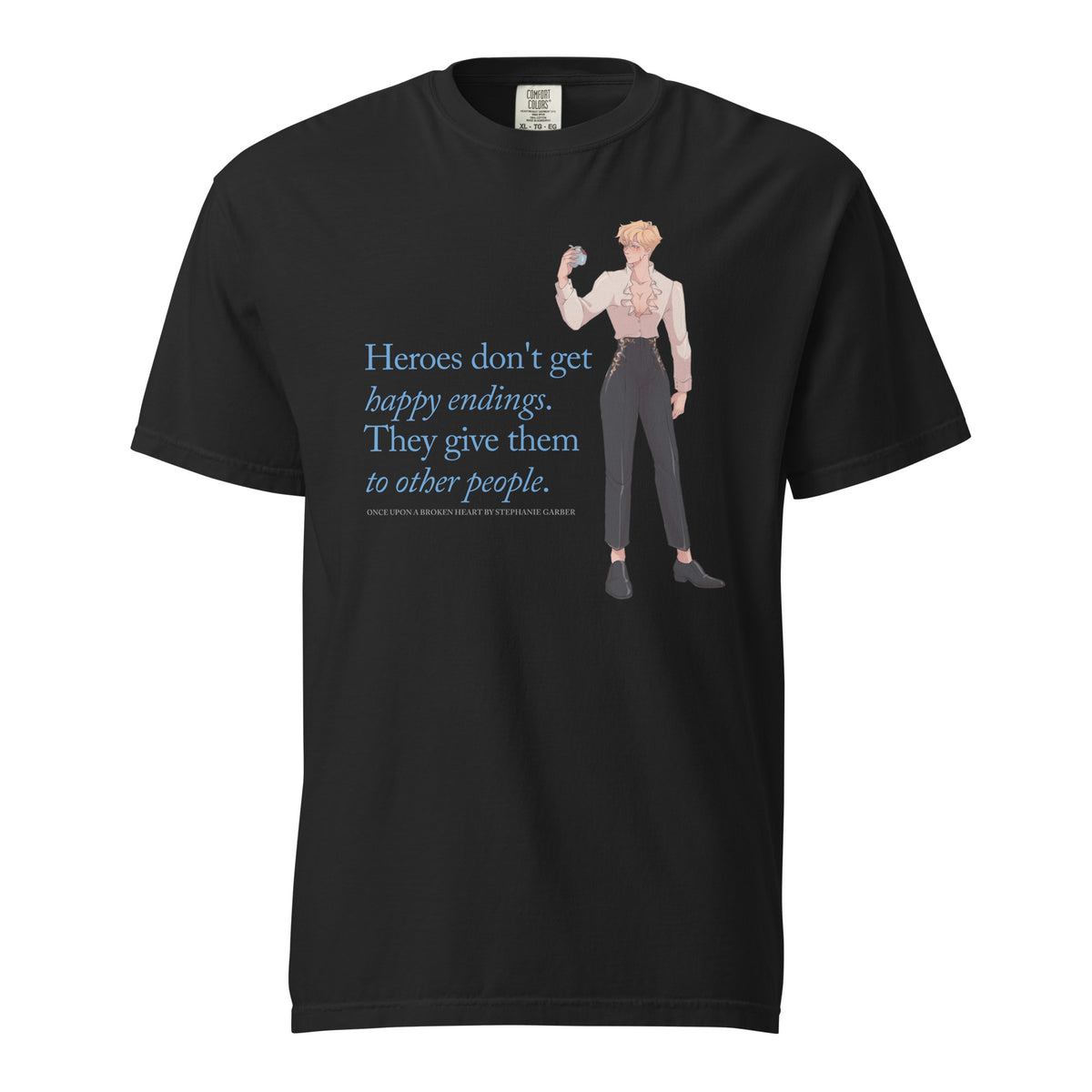 Heroes Don't Get Happy Endings T-Shirt - The Bean Workshop - Blue Serif Typography, Book Club Outfit, Cream and Black Color Palette, Dark Fairytale, Everyday Bookish Style, Fae Prince Aesthetic, Heroes Dont Get Happy Endings T-Shirt for Book Lovers, Illustrated Jacks Character Art, Jacks Prince of Hearts Quote Merch, Once Upon a Broken Heart, Stephanie Garber, T-Shirt