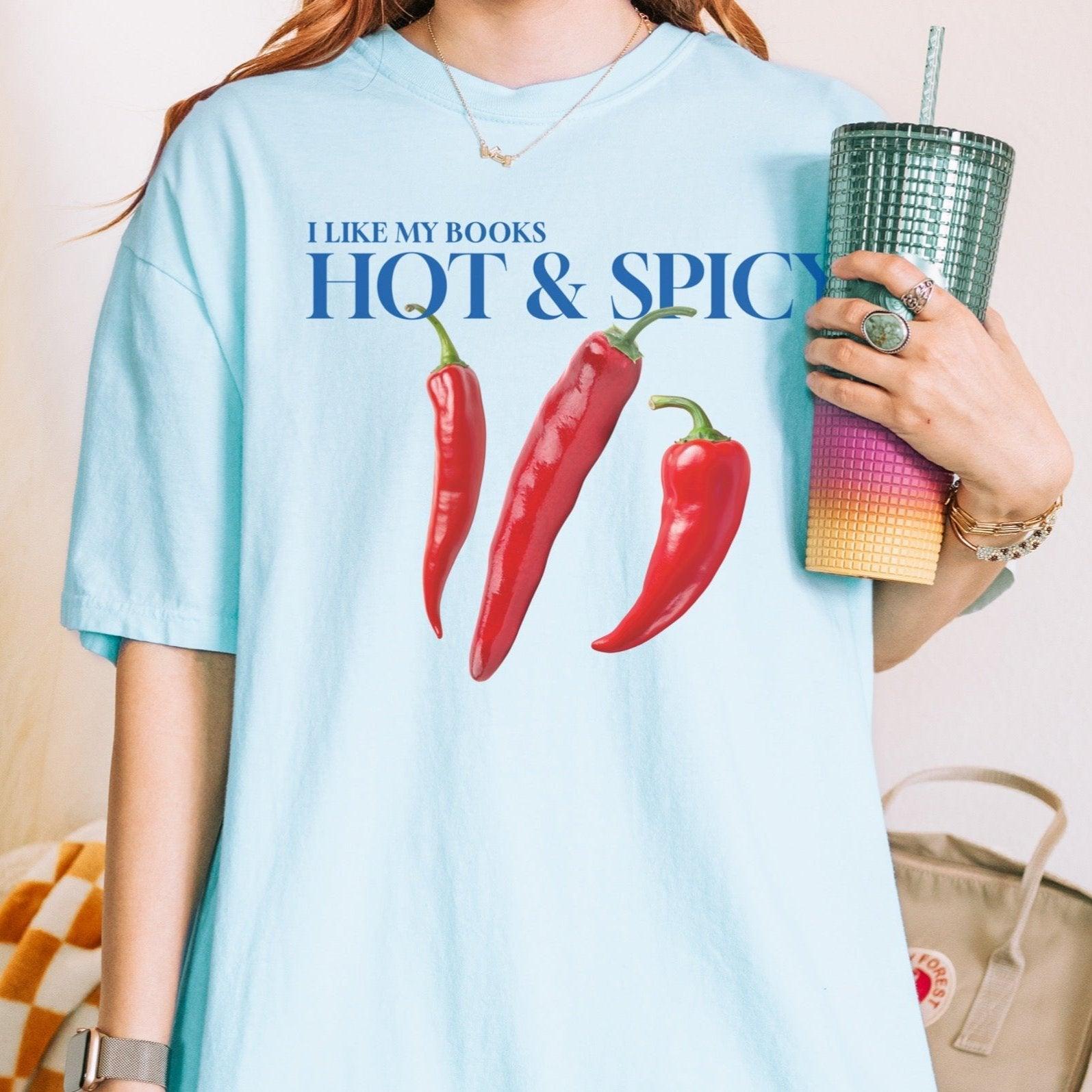 I Like My Books Hot & Spicy Tee Shirt - The Bean Workshop - book lover, box tee, feeling sexy, feeling spicy, funny, read everyday, spicy romance