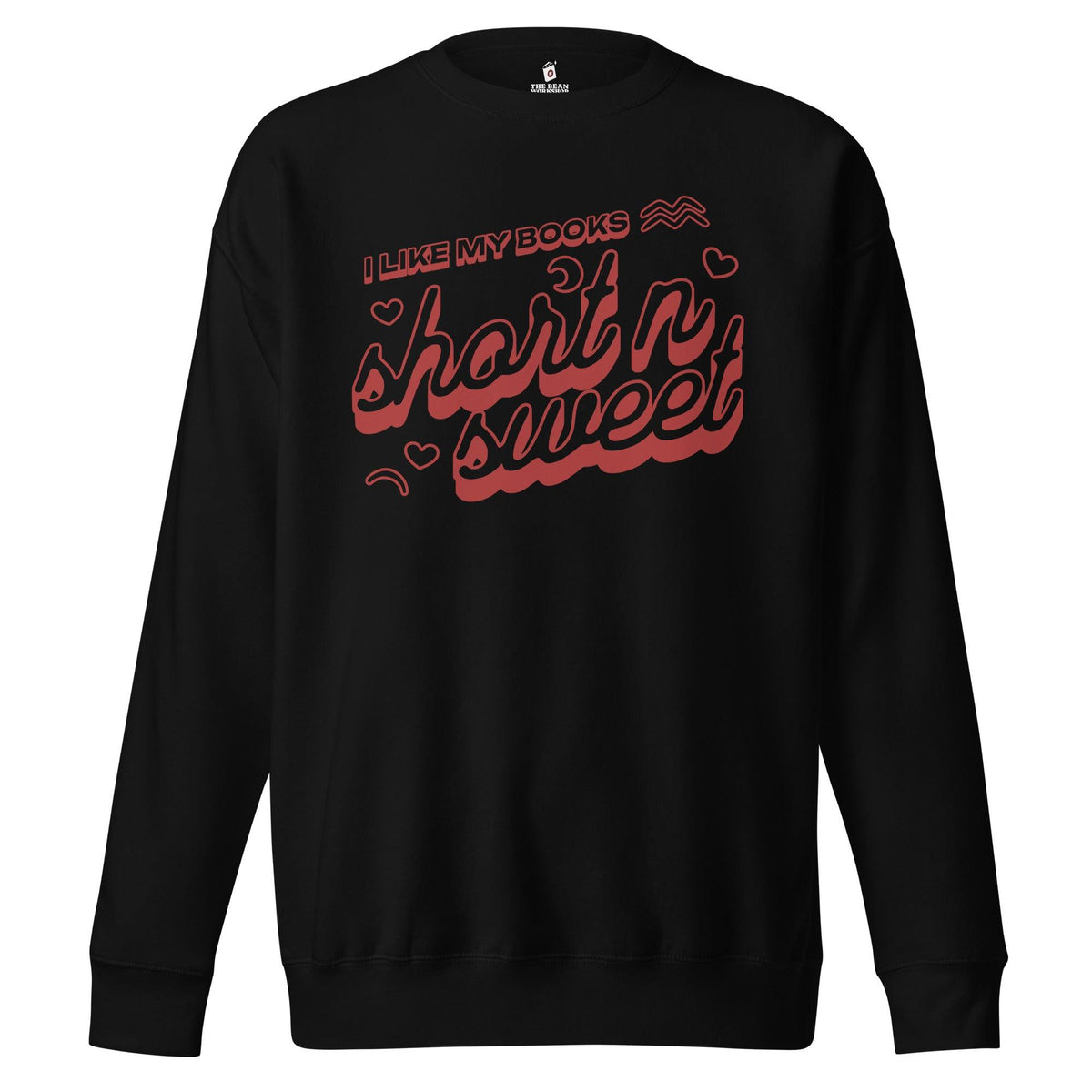 I Like My Books Short n' Sweet Premium Sweatshirt - The Bean Workshop - book design, book lover gift, book sweatshirt, bookaholic sweatshirt, bookworm gift, comfortable sweatshirt, read everyday, reading sweatshirt, short stories, sweater, sweatshirt