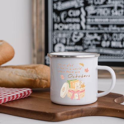 I'm So Glad I Live in a World Where There Are Octobers Enamel Mug