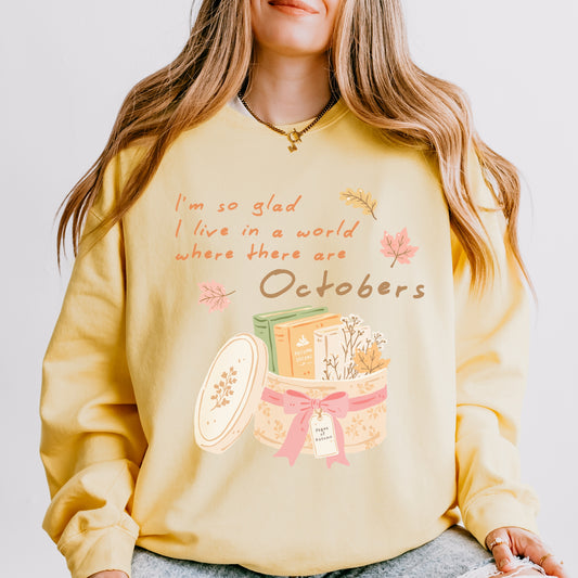 I'm So Glad I Live in a World Where There Are Octobers Fleece Crewneck Sweatshirt