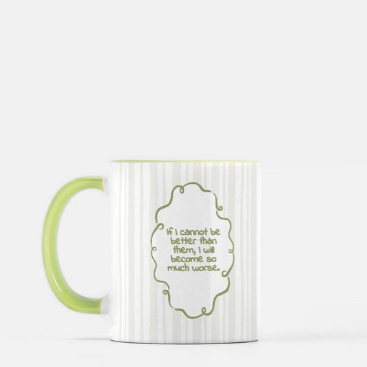 I Will Become So Much Worse Jude Duarte Ceramic Mug