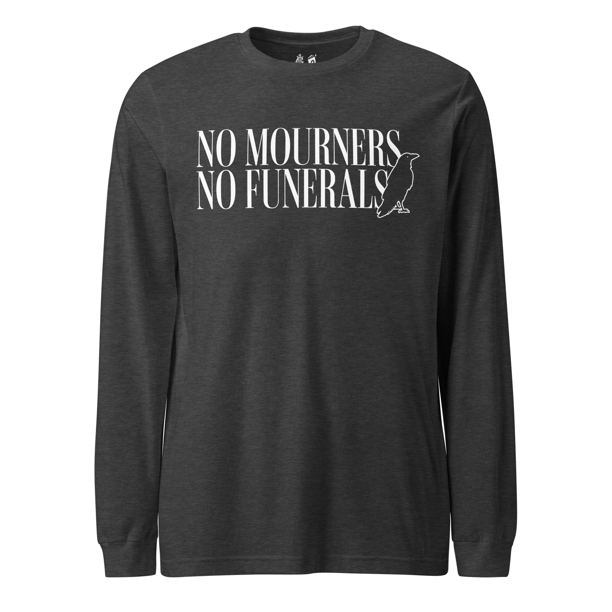 No Mourners No Funerals Long Sleeve Tee - The Bean Workshop - leigh bardugo, long sleeve, long sleeve tee, long sleeved shirt, six of crows