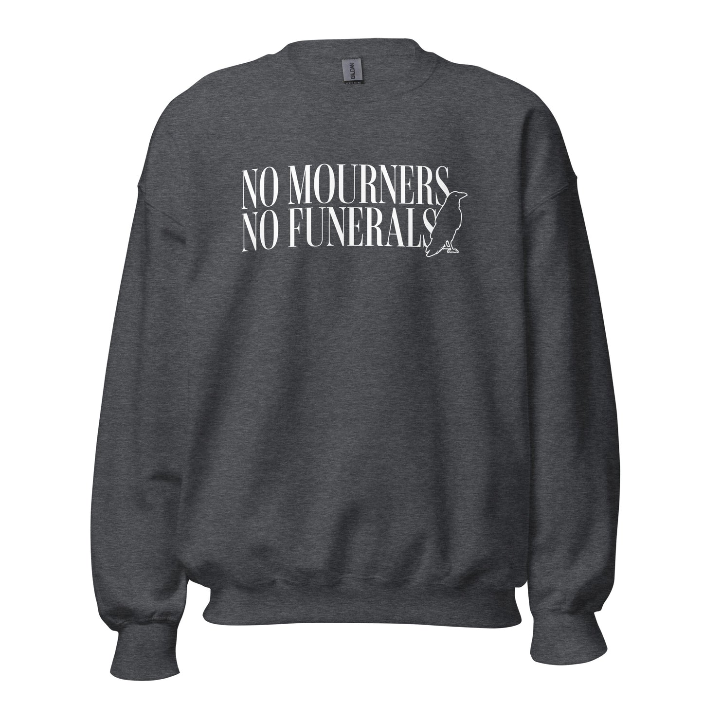 No Mourners No Funerals Sweatshirt - The Bean Workshop - Bookworm Apparel, Cozy sweatshirt for book lovers, Dark Fantasy Aesthetic, Fantasy Reader Gift, Grishaverse, Kaz Brekker quote merch for readers, Ketterdam Crew, Leigh Bardugo bookish apparel, Literary Gift, Minimalist Design, No Mourners No Funerals sweater, Six of Crows sweatshirt, The Crows