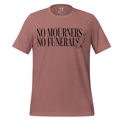 No Mourners No Funerals Tee Shirt - The Bean Workshop - Book lover gift, Bookish Apparel, Dark Fantasy, Fantasy Book Shirt., Kaz Brekker quote tee, Ketterdam, Leigh Bardugo fan merchandise, Literary Quote, Minimalist Aesthetic, No Mourners No Funerals t-shirt, Six of Crows quote shirt for readers, The Crows T-shirt, The Dregs