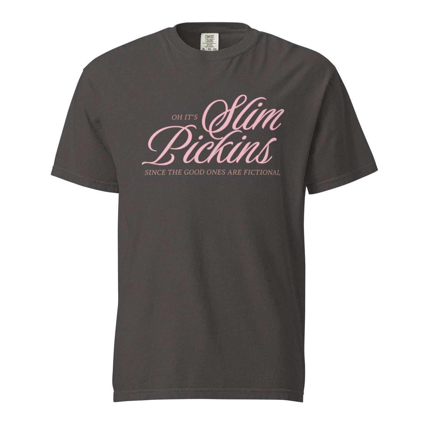 Oh, It's Slim Pickins Since The Good Ones Are Fictional T-shirt - The Bean Workshop - book design, book lover gift, book t-shirt, bookaholic apparel, cynical bookworm, fictional characters, funny book shirt, read everyday, reading shirt, Short n' Sweet Collection, t-shirt, tee