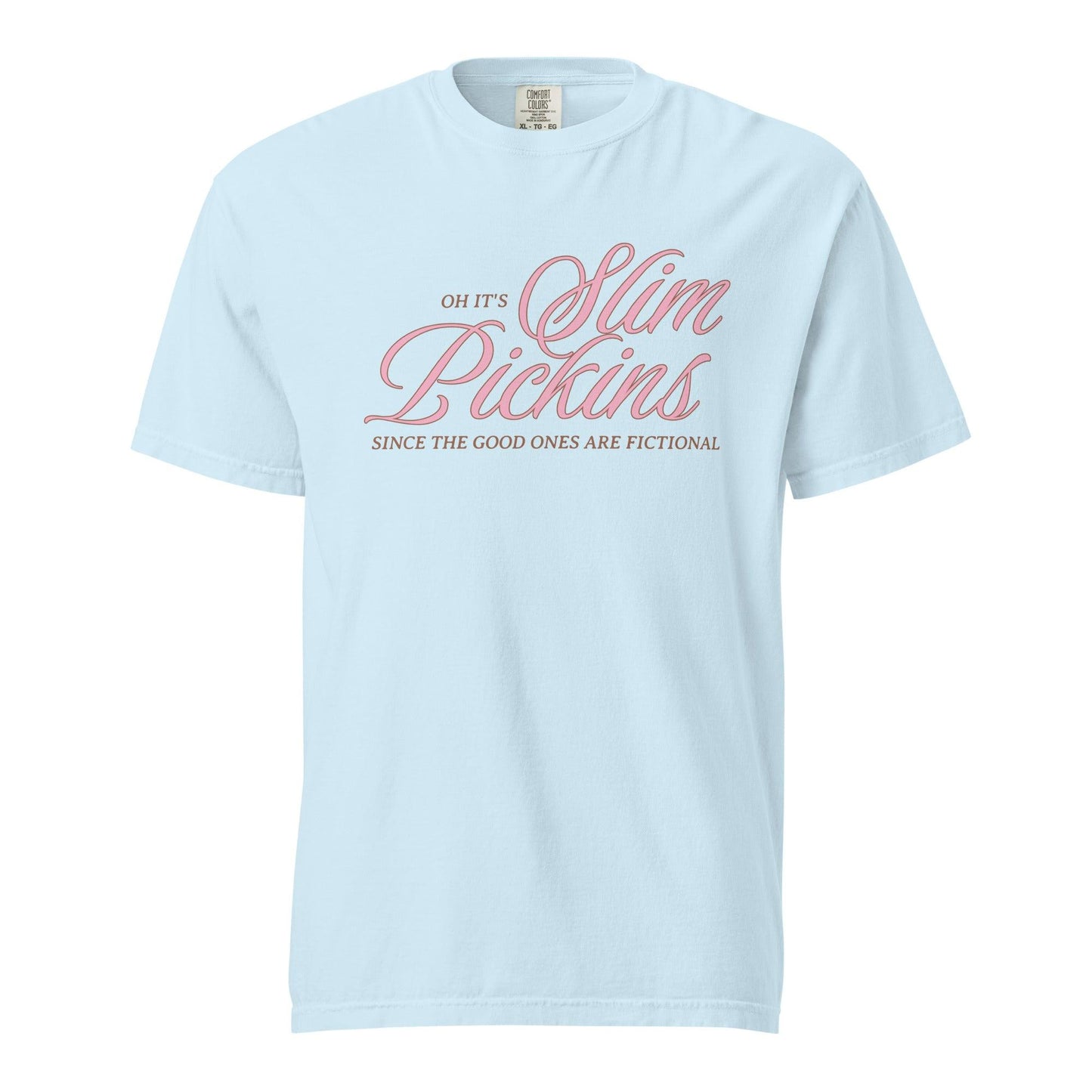 Oh, It's Slim Pickins Since The Good Ones Are Fictional T-shirt - The Bean Workshop - book design, book lover gift, book t-shirt, bookaholic apparel, cynical bookworm, fictional characters, funny book shirt, read everyday, reading shirt, Short n' Sweet Collection, t-shirt, tee