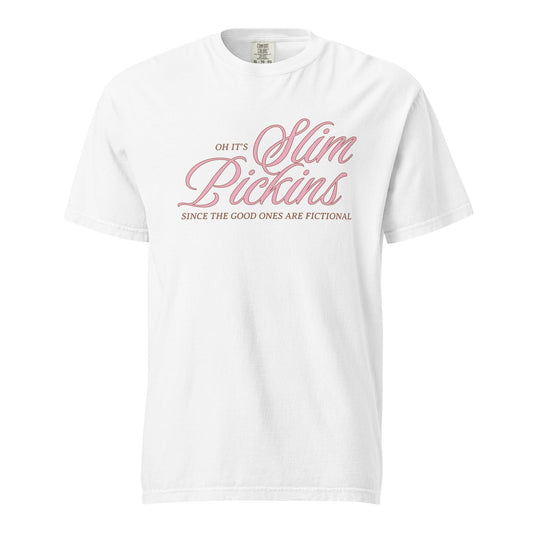 Oh, It's Slim Pickins Since The Good Ones Are Fictional T-shirt - The Bean Workshop - book design, book lover gift, book t-shirt, bookaholic apparel, cynical bookworm, fictional characters, funny book shirt, read everyday, reading shirt, Short n' Sweet Collection, t-shirt, tee
