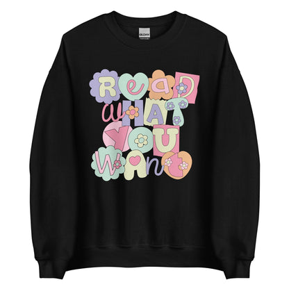Read What You Want Sweatshirt - The Bean Workshop - read everyday, sweater, sweatshirt, valentine, Valentine's Day Picks