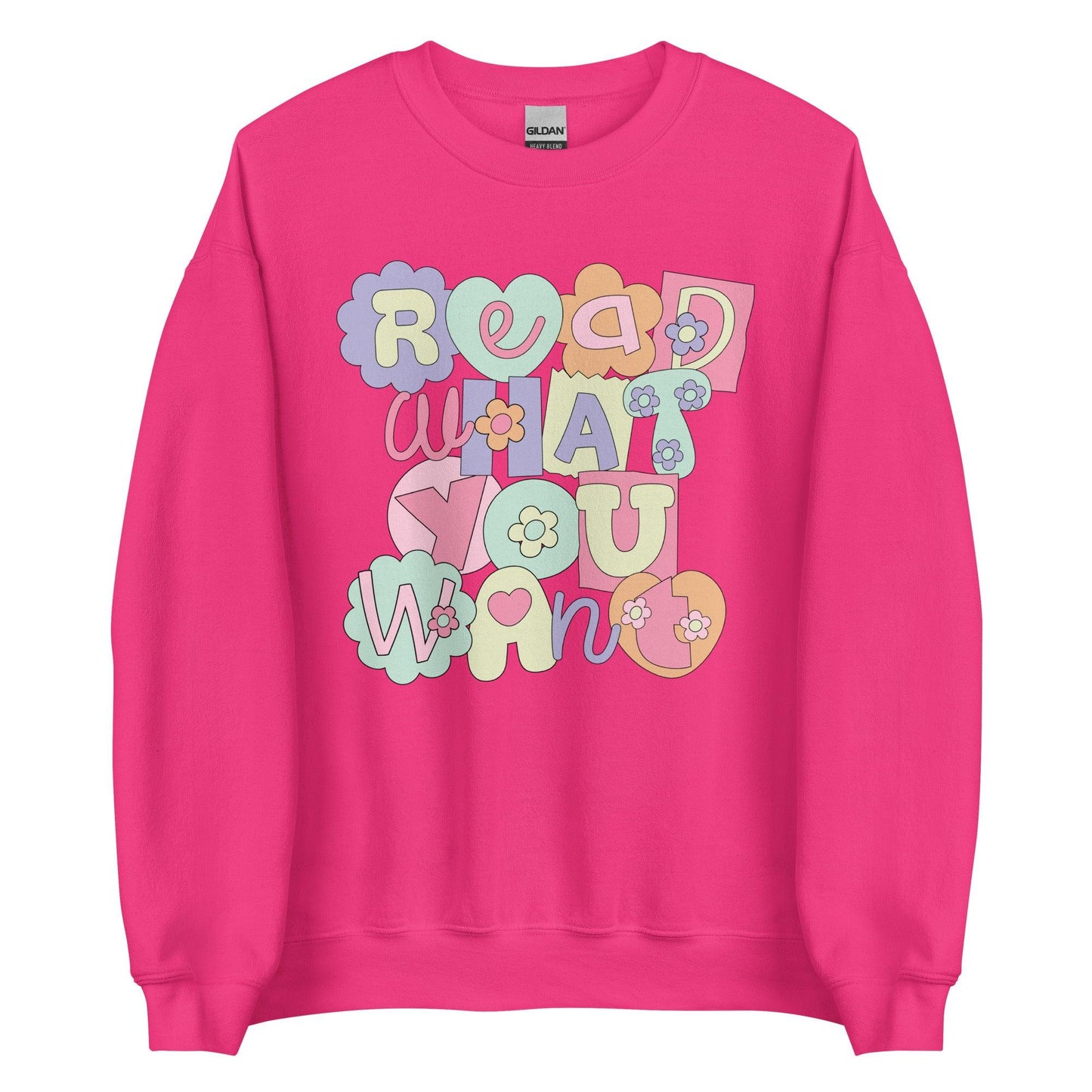 Read What You Want Sweatshirt - The Bean Workshop - read everyday, sweater, sweatshirt, valentine, Valentine's Day Picks