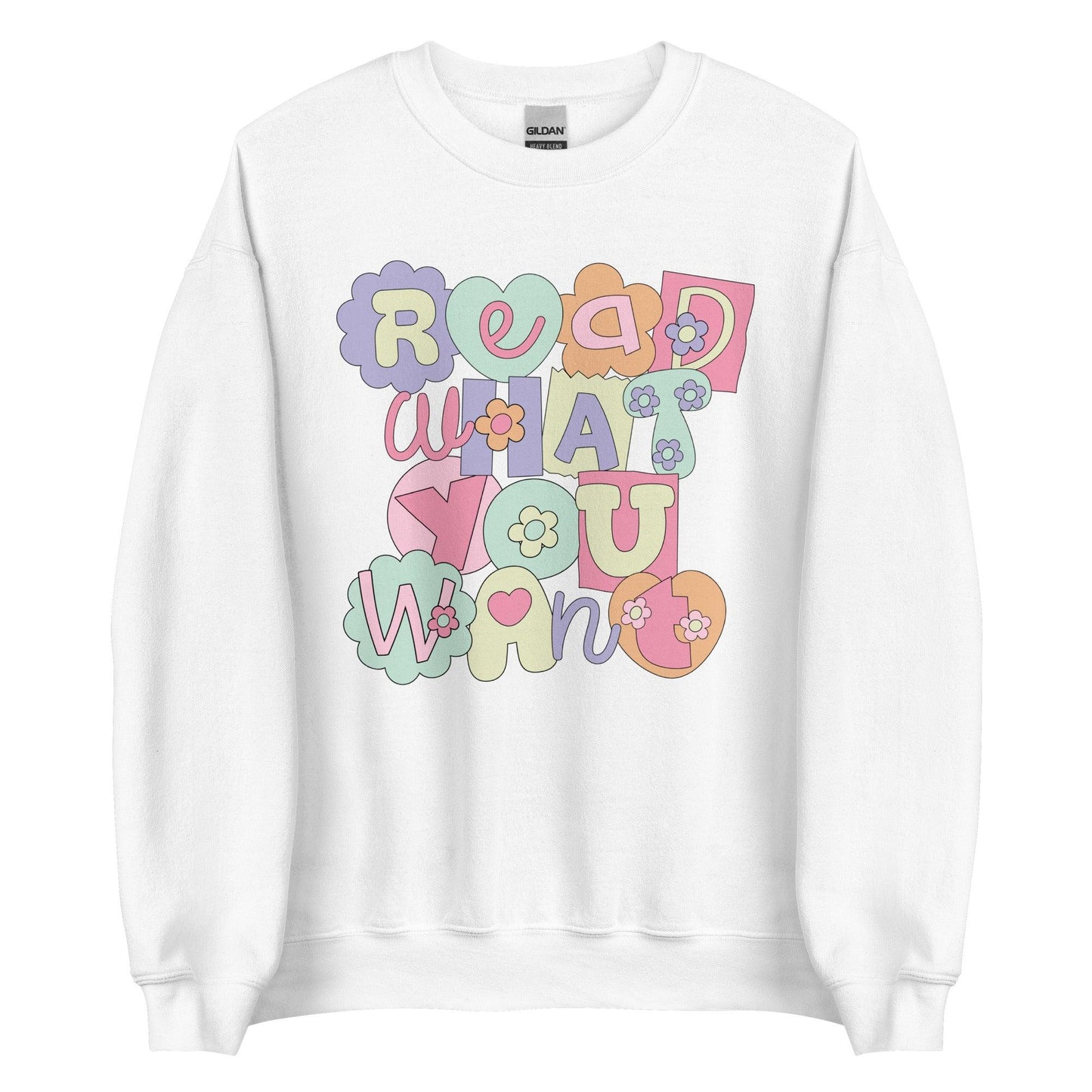 Read What You Want Sweatshirt - The Bean Workshop - read everyday, sweater, sweatshirt, valentine, Valentine's Day Picks