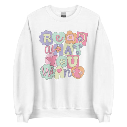 Read What You Want Sweatshirt - The Bean Workshop - read everyday, sweater, sweatshirt, valentine, Valentine's Day Picks