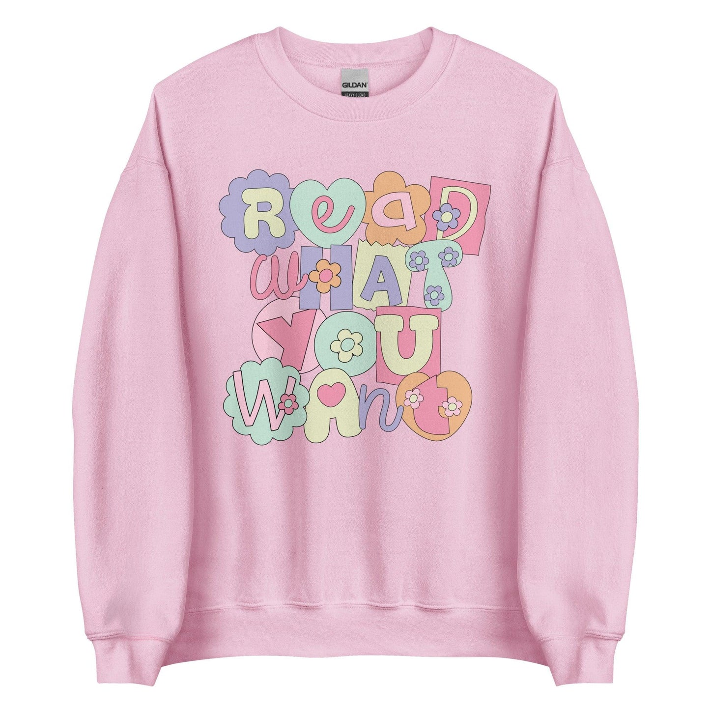 Read What You Want Sweatshirt - The Bean Workshop - read everyday, sweater, sweatshirt, valentine, Valentine's Day Picks