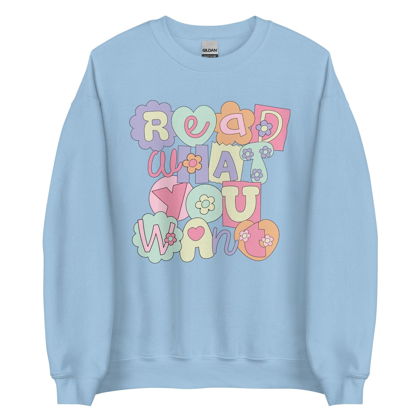Read What You Want Sweatshirt - The Bean Workshop - read everyday, sweater, sweatshirt, valentine, Valentine's Day Picks