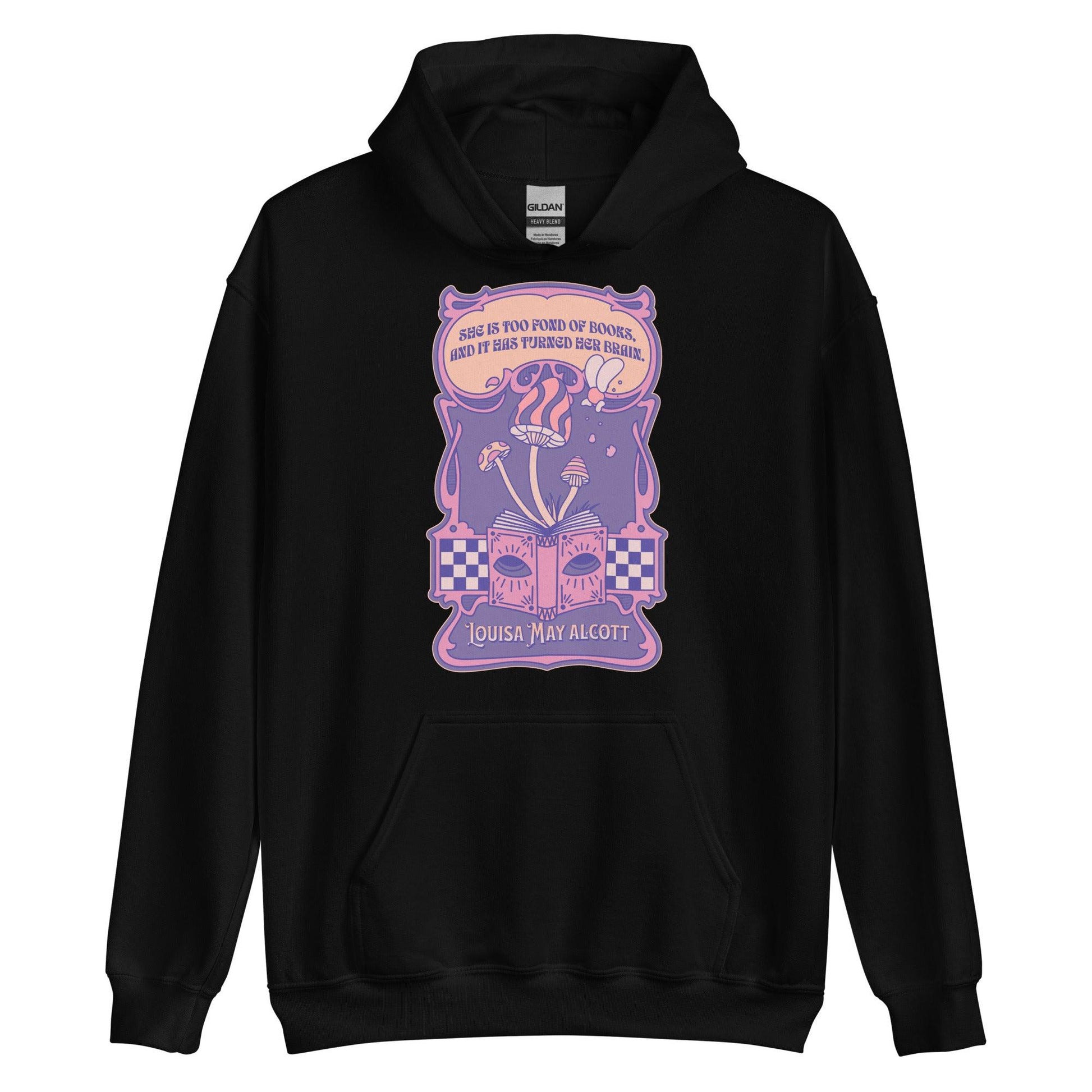 She Is Too Fond of Books, and It Has Turned Her Brain Hoodie - The Bean Workshop - book lover, hoodie, little women, louisa may alcott