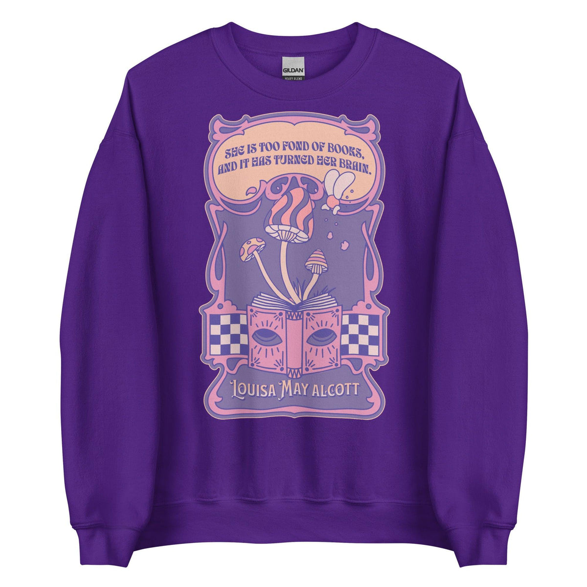 She Is Too Fond of Books, and It Has Turned Her Brain Sweatshirt - The Bean Workshop - book lover, little women, louisa may alcott, sweater, sweatshirt