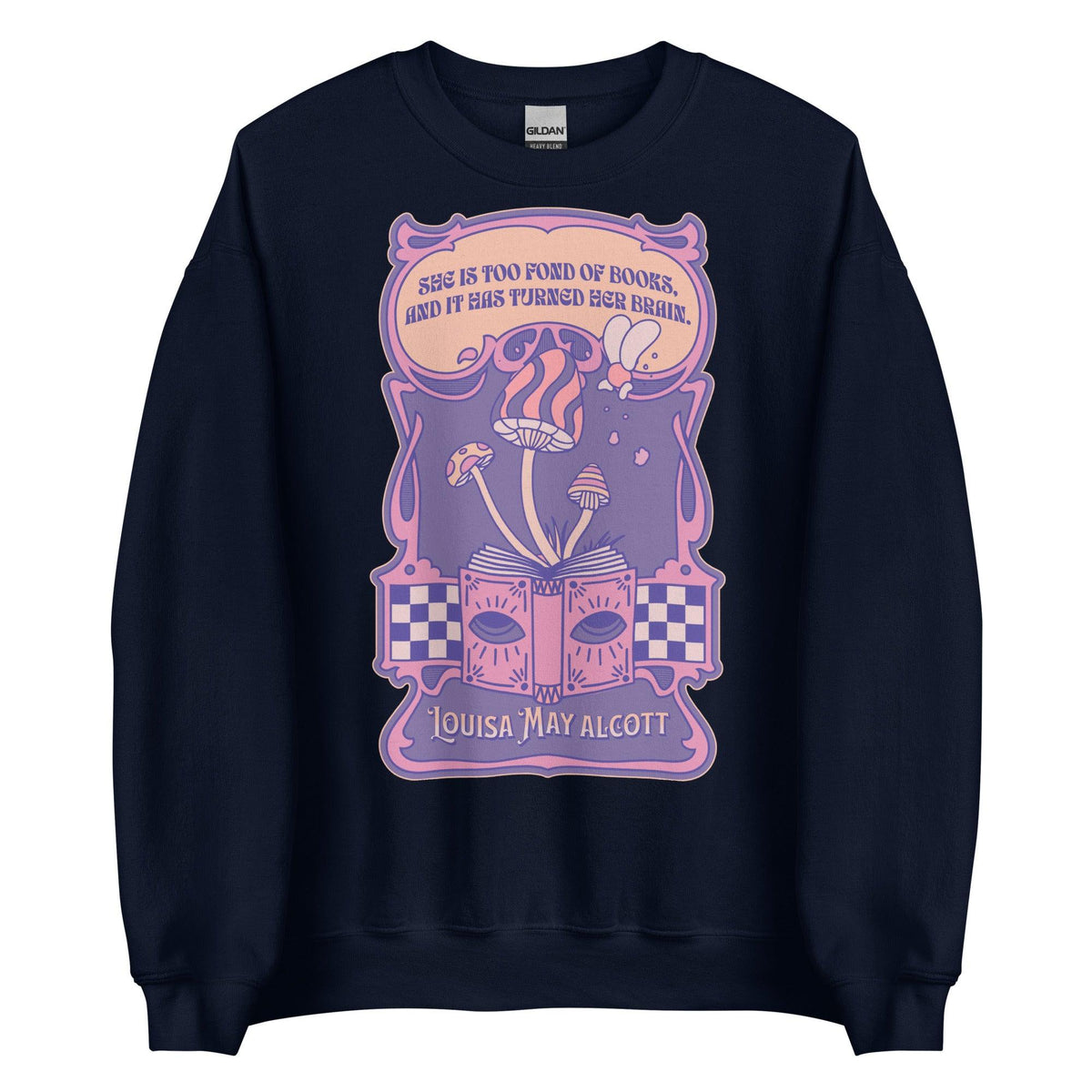She Is Too Fond of Books, and It Has Turned Her Brain Sweatshirt - The Bean Workshop - book lover, little women, louisa may alcott, sweater, sweatshirt