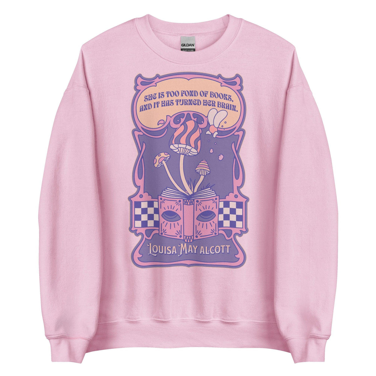 She Is Too Fond of Books, and It Has Turned Her Brain Sweatshirt - The Bean Workshop - book lover, little women, louisa may alcott, sweater, sweatshirt