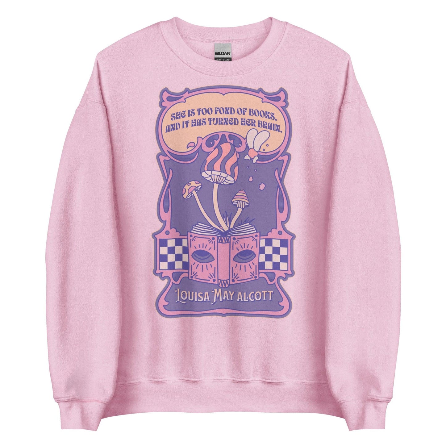 She Is Too Fond of Books, and It Has Turned Her Brain Sweatshirt - The Bean Workshop - book lover, little women, louisa may alcott, sweater, sweatshirt