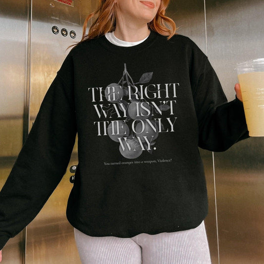 The Right Way Isn't The Only Way Xaden Quote Sweatshirt - The Bean Workshop - fourth wing, rebecca yarros, sweatshirt, violet sorrengail, xaden riorson