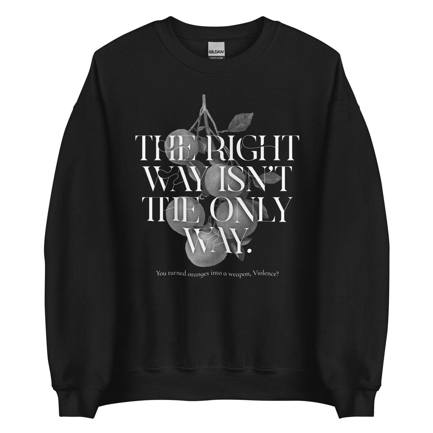The Right Way Isn't The Only Way Xaden Quote Sweatshirt - The Bean Workshop - fourth wing, rebecca yarros, sweatshirt, violet sorrengail, xaden riorson