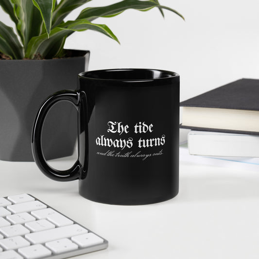 The Tide Always Turns Black Glossy Mug - The Bean Workshop - Black Glossy Mug, Blackletter White on Black Design, Bold Literary Quote Mug, Bookish Mug for Fantasy Readers, Cozy Bookish Aesthetic, Dark Academia Aesthetic, Fantasy Fandom Drinkware, Gift for Book Lovers, Gothic Typography, One Dark Window, Rachel Gillig, Reader Coffee Mug, The Tide Always Turns Black Glossy Mug Fan Gift