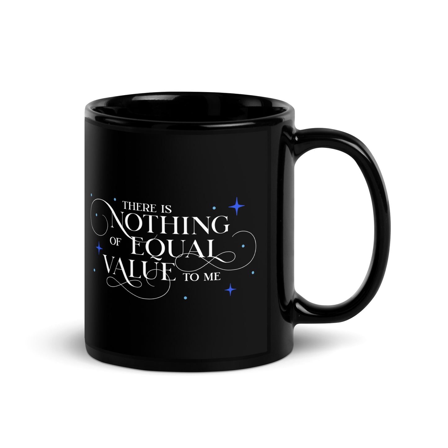 There Is Nothing of Equal Value to Me Black Glossy Mug - The Bean Workshop - Ballad of Never After Quote Merch, Black Gothic Script Typography, Ceramic Mug, Dark Romance, Elegant Flourish Lettering, Gothic Elegance, Morning Coffee Ritual, Once Upon a Broken Heart, Reading Nook Companion, Scattered Star Sparkle Detail, Stephanie Garber, The Ballad of Never After, There Is Nothing of Equal Value to Me Ceramic Mug for Book Lovers