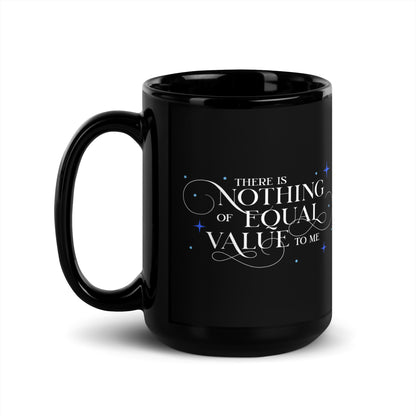 There Is Nothing of Equal Value to Me Black Glossy Mug - The Bean Workshop - Ballad of Never After Quote Merch, Black Gothic Script Typography, Ceramic Mug, Dark Romance, Elegant Flourish Lettering, Gothic Elegance, Morning Coffee Ritual, Once Upon a Broken Heart, Reading Nook Companion, Scattered Star Sparkle Detail, Stephanie Garber, The Ballad of Never After, There Is Nothing of Equal Value to Me Ceramic Mug for Book Lovers