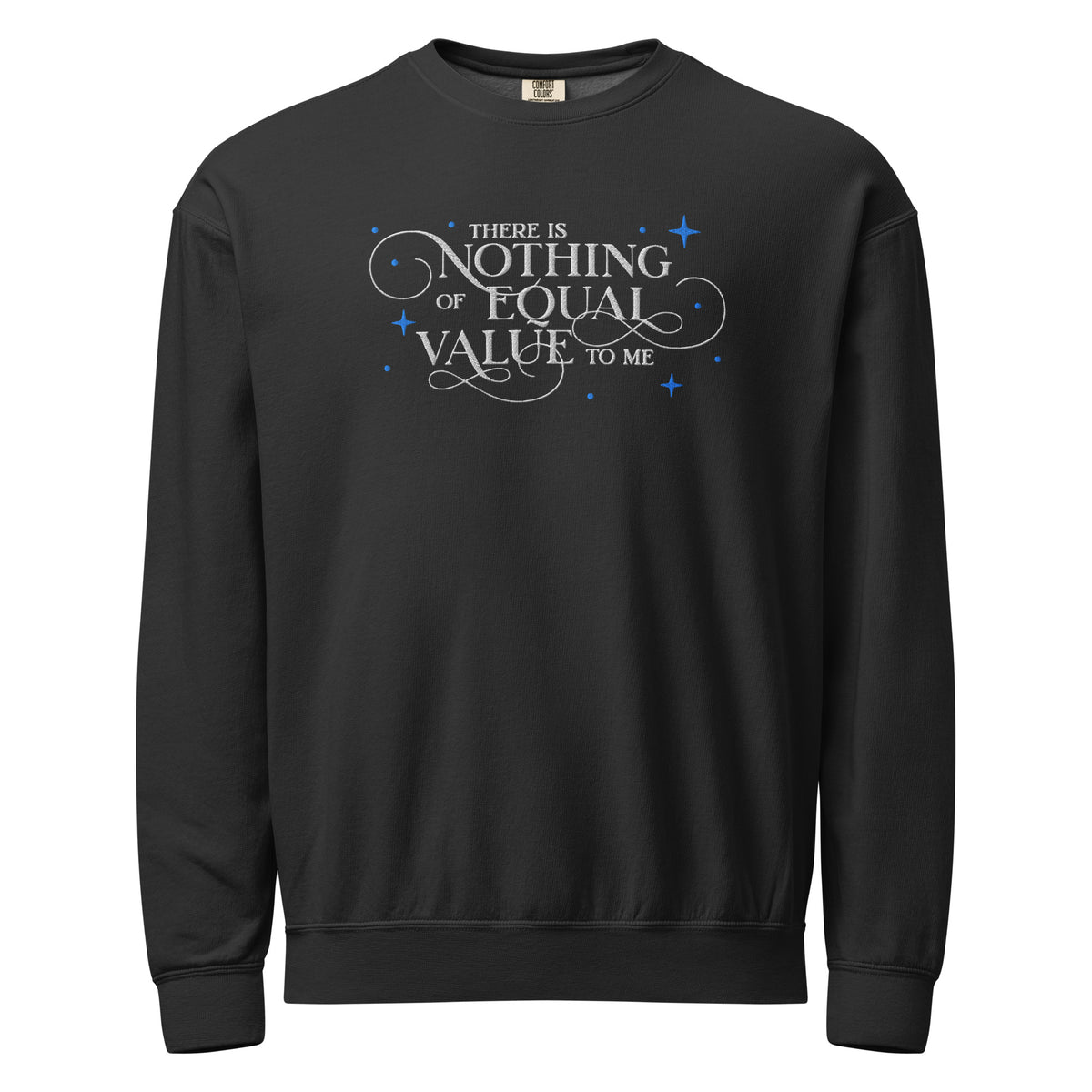 There Is Nothing of Equal Value to Me Embroidered Fleece Sweatshirt - The Bean Workshop - Ballad of Never After Quote Merch, Black Gothic Script Typography, Cozy Loungewear, Dark Romance, Elegant Flourish Lettering, Embroidered Fleece Sweatshirt, Gothic Elegance, Once Upon a Broken Heart, Scattered Star Sparkle Detail, Stephanie Garber, The Ballad of Never After, There Is Nothing of Equal Value to Me Embroidered Fleece Sweatshirt for Book Lovers, Travel Day Comfort