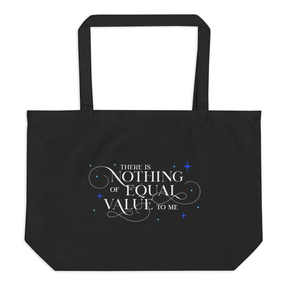There Is Nothing of Equal Value to Me Large Organic Cotton Twill Tote Bag - The Bean Workshop - Ballad of Never After Quote Merch, Black Gothic Script Typography, Dark Romance, Elegant Flourish Lettering, Gothic Elegance, Library Tote Bag, On the Go Reading Companion, Once Upon a Broken Heart, Scattered Star Sparkle Detail, Stephanie Garber, The Ballad of Never After, There Is Nothing of Equal Value to Me Tote Bag for Book Lovers, Tote Bag