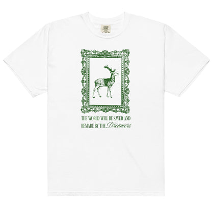 The World Will Be Saved and Remade by the Dreamers Tee Shirt