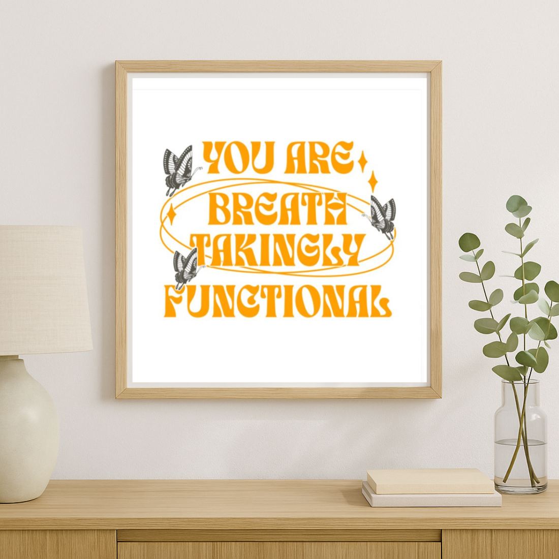 You Are Breathtakingly Functional Poster - The Bean Workshop - Bookish Accessories, Bookish Fashion, Carissa Broadbent, Daughter of No Worlds, Decoration, Fandom Merch, Poster, Tissanah, You Are Breathtakingly Functional