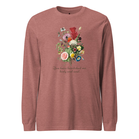 You Have Bewitched Me, Body and Soul Long Sleeve Shirt - The Bean Workshop - Bookaholic, Botanical Print, Classic Literature, Dark Academia, Gift for Janeites, Jane Austen, Literary Quote, Long Sleeve, Pride and Prejudice, Reading Apparel, Regency Romance, Romantic Style, Vintage Floral Long Sleeve Book Shirt